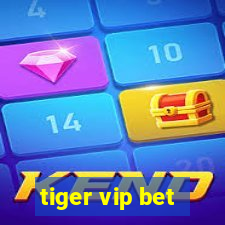 tiger vip bet